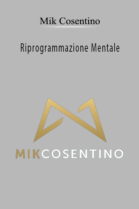 Riprogrammazione Mentale – Mik Cosentino