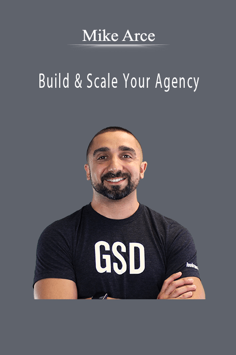 Build & Scale Your Agency – Mike Arce