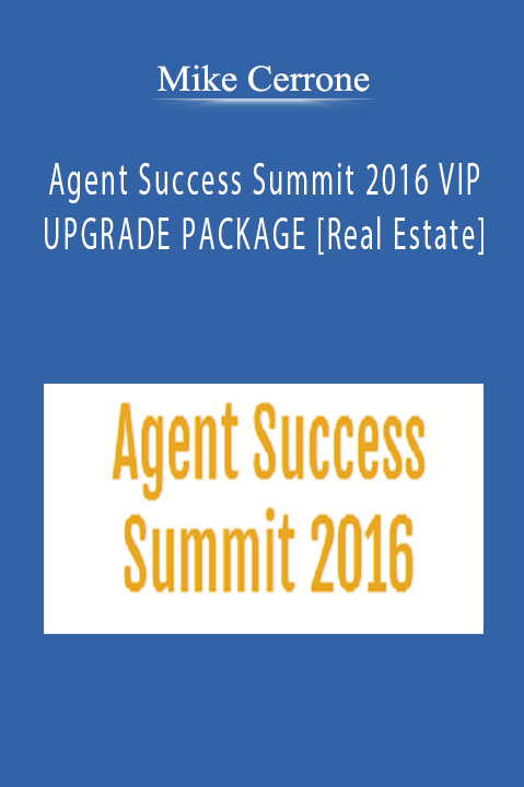 Agent Success Summit 2016 VIP UPGRADE PACKAGE [Real Estate] – Mike Cerrone