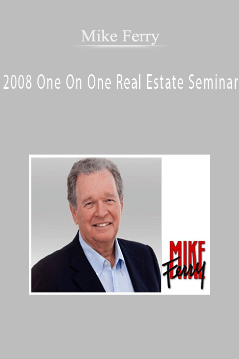 2008 One On One Real Estate Seminar – Mike Ferry