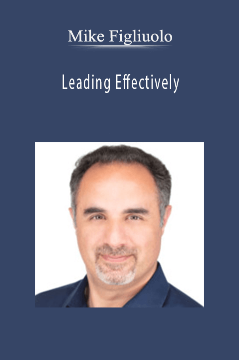 Leading Effectively – Mike Figliuolo