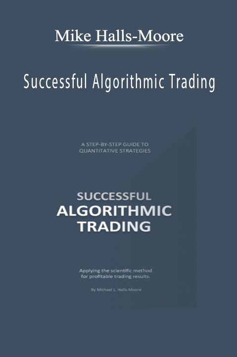 Successful Algorithmic Trading – Mike Halls–Moore