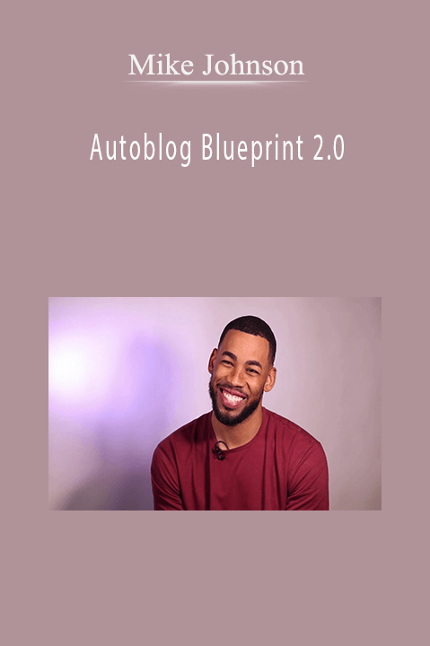 Autoblog Blueprint 2.0 – Mike Johnson