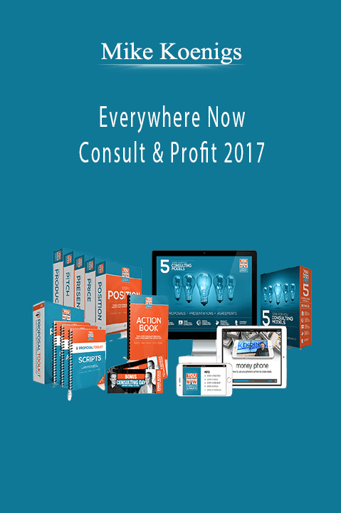 Everywhere Now Consult & Profit 2017 – Mike Koenigs