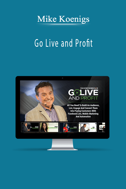 Go Live and Profit – Mike Koenigs