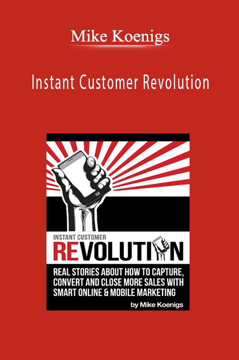 Instant Customer Revolution – Mike Koenigs