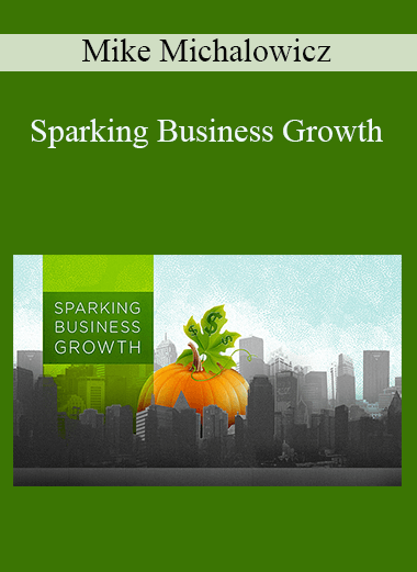 Sparking Business Growth – Mike Michalowicz