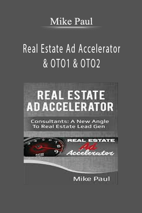 Real Estate Ad Accelerator & OTO1 & OTO2 – Mike Paul