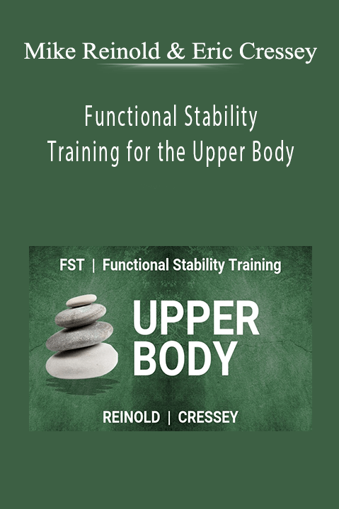 Functional Stability Training for the Upper Body – Mike Reinold & Eric Cressey