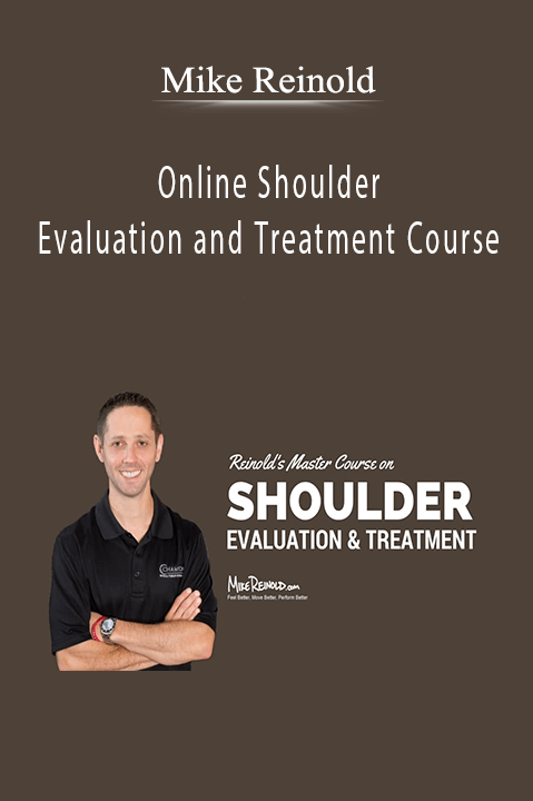 Online Shoulder Evaluation and Treatment Course – Mike Reinold