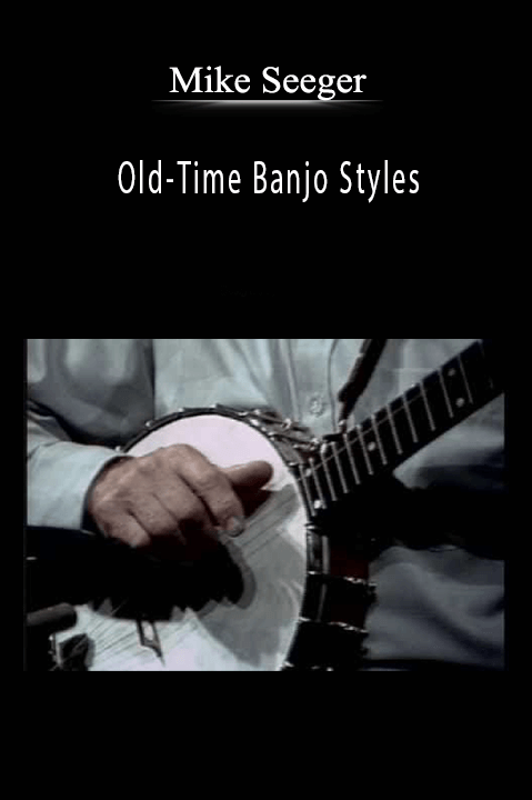 Old–Time Banjo Styles – Mike Seeger