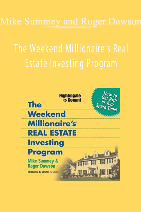 The Weekend Millionaire’s Real Estate Investing Program – Mike Summey and Roger Dawson