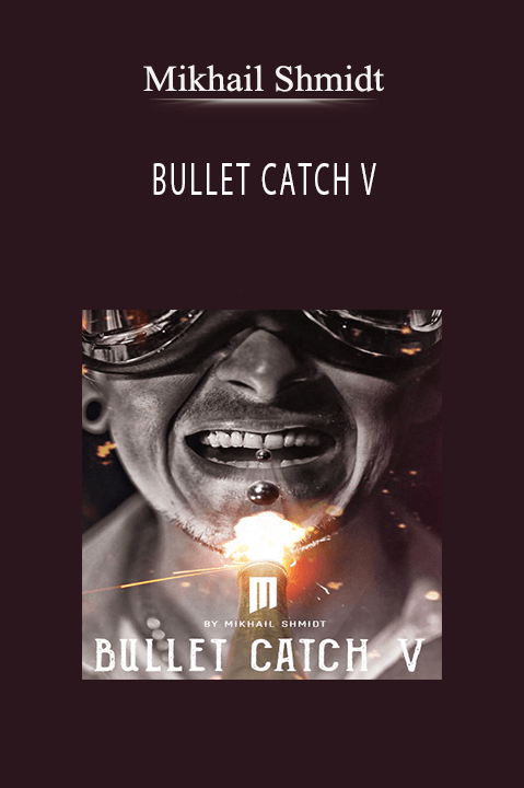 BULLET CATCH V – Mikhail Shmidt