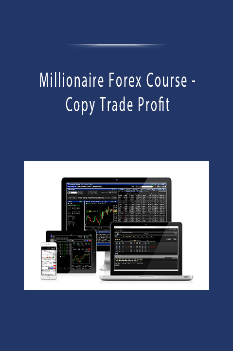 Copy Trade Profit – Millionaire Forex Course