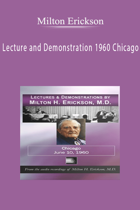 Lecture and Demonstration 1960 Chicago – Milton Erickson