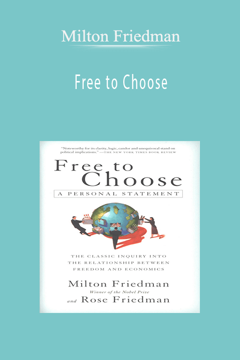 Free to Choose – Milton Friedman