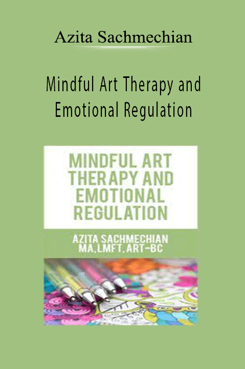 Azita Sachmechian – Mindful Art Therapy and Emotional Regulation