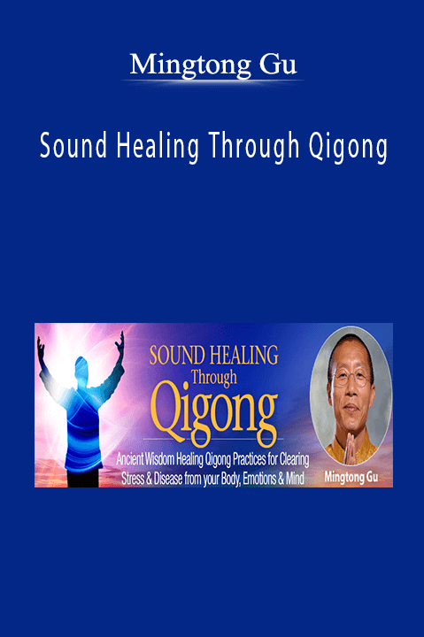 Sound Healing Through Qigong – Mingtong Gu