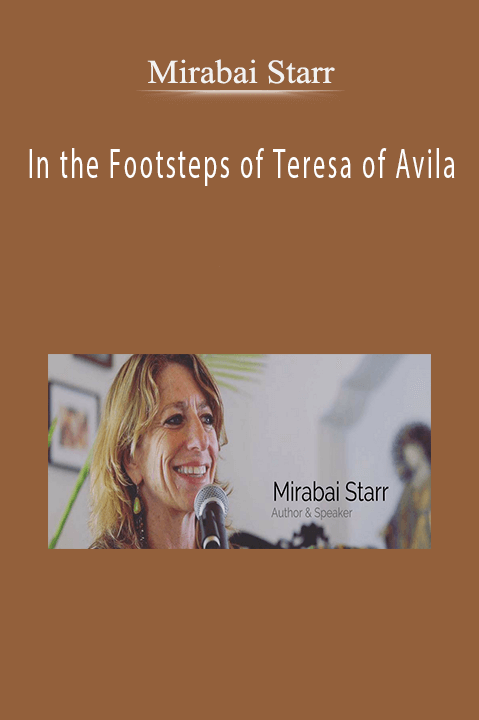 In the Footsteps of Teresa of Avila – Mirabai Starr