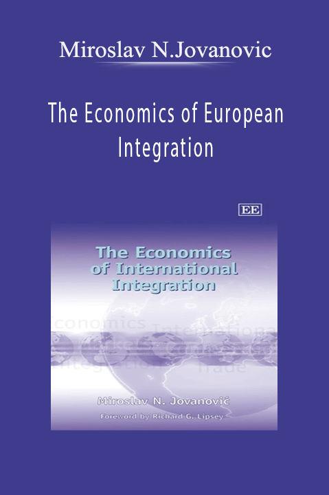 The Economics of European Integration – Miroslav N.Jovanovic