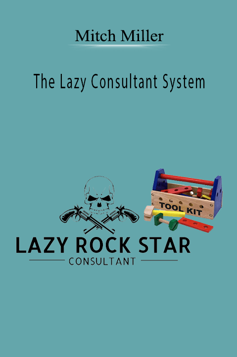 The Lazy Consultant System – Mitch Miller