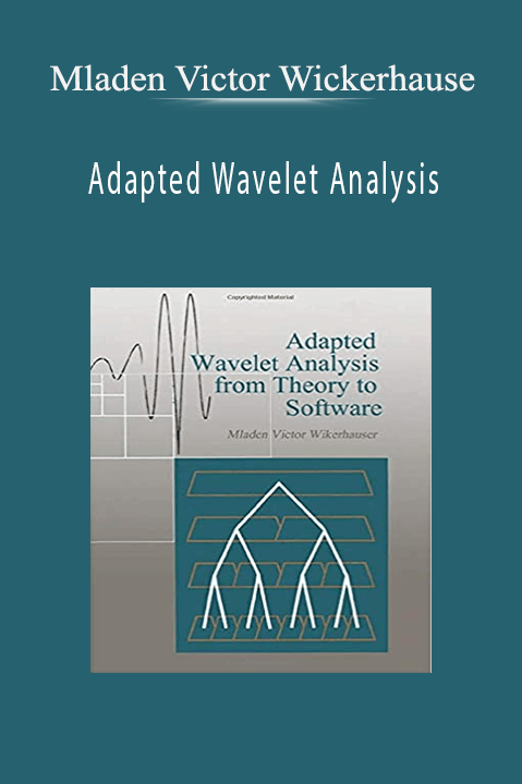 Adapted Wavelet Analysis – Mladen Victor Wickerhause