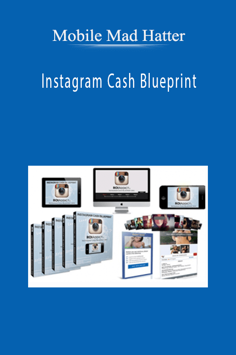 Instagram Cash Blueprint – Mobile Mad Hatter