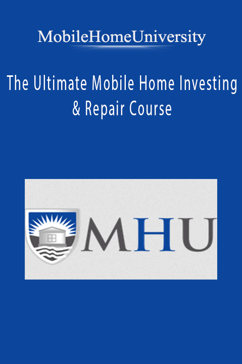 The Ultimate Mobile Home Investing & Repair Course – MobileHomeUniversity