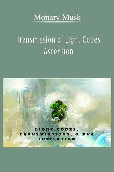 Transmission of Light Codes – Ascension – Monary Musk