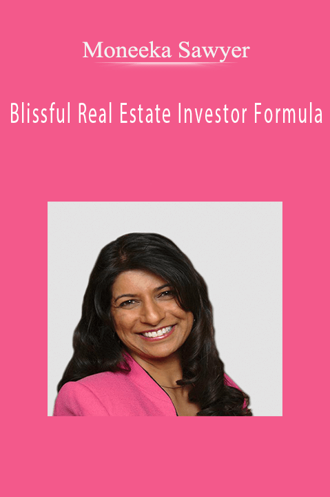 Blissful Real Estate Investor Formula – Moneeka Sawyer