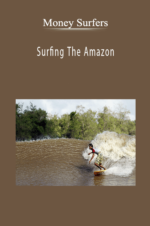 Surfing The Amazon – Money Surfers