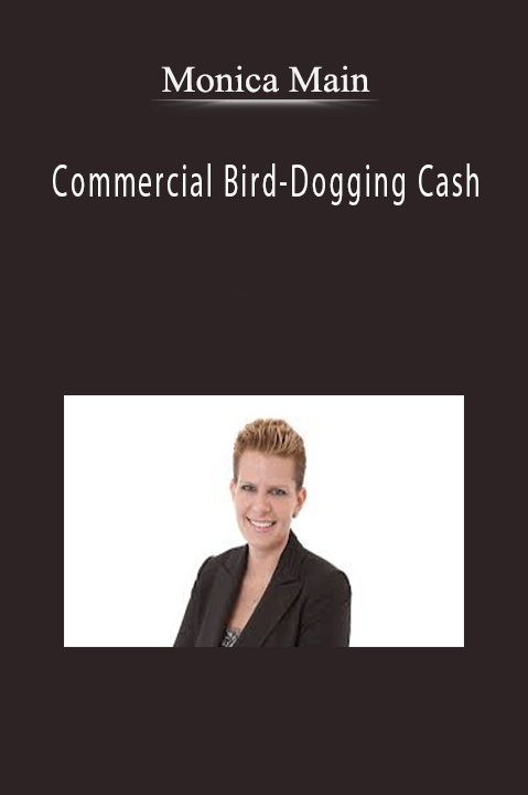 Monica Main Commercial Bird–Dogging Cash