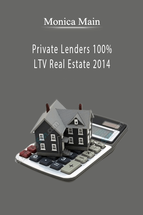 Private Lenders 100% LTV Real Estate 2014 – Monica Main