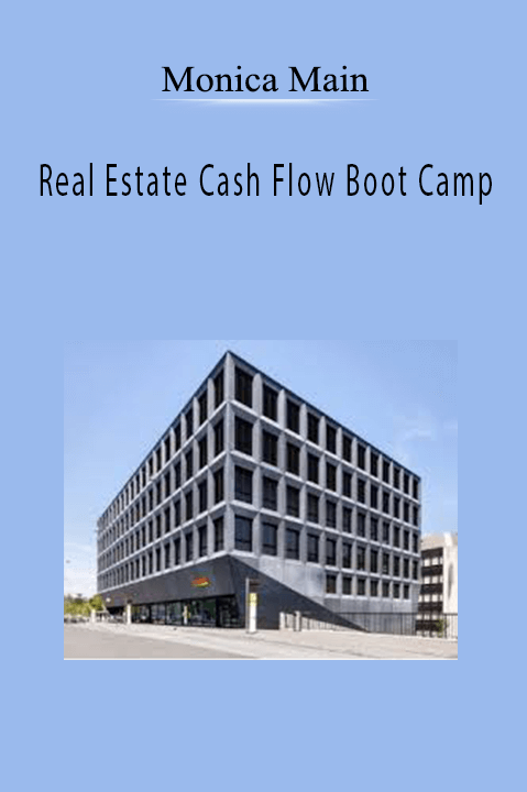 Real Estate Cash Flow Boot Camp – Monica Main