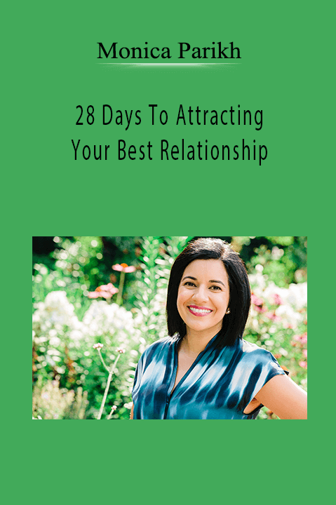 28 Days To Attracting Your Best Relationship – Monica Parikh