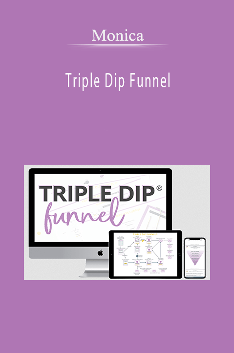 Triple Dip Funnel – Monica