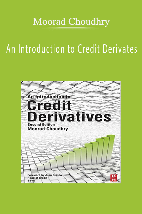 An Introduction to Credit Derivates – Moorad Choundhry