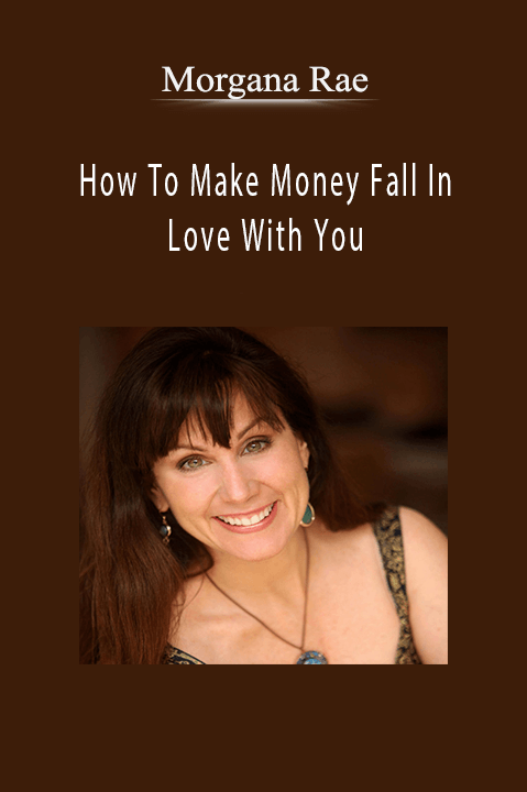 How To Make Money Fall In Love With You – Morgana Rae