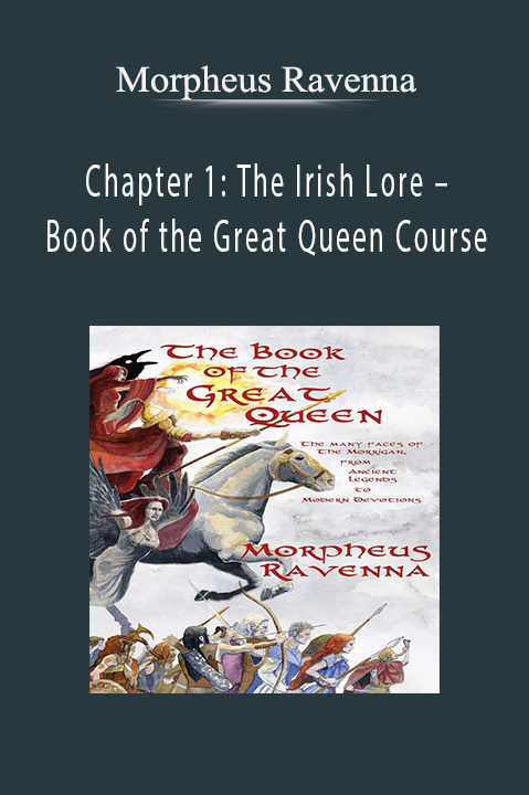 Chapter 1: The Irish Lore – Book of the Great Queen Course – Morpheus Ravenna