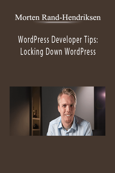 WordPress Developer Tips: Locking Down WordPress – Morten Rand–Hendriksen