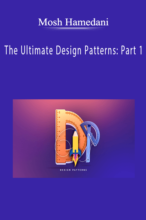 The Ultimate Design Patterns: Part 1 – Mosh Hamedani