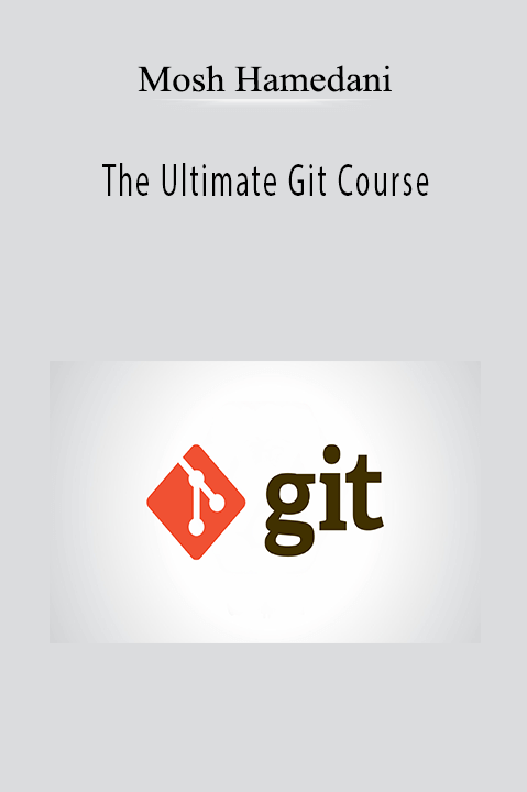 The Ultimate Git Course – Mosh Hamedani