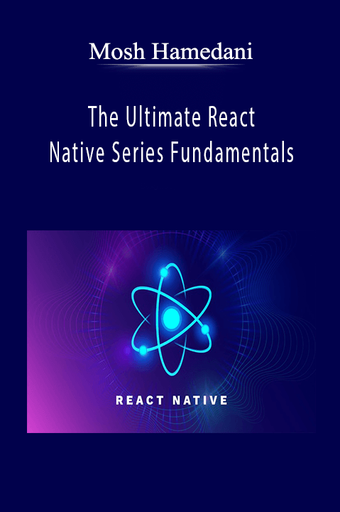 The Ultimate React Native Series Fundamentals – Mosh Hamedani