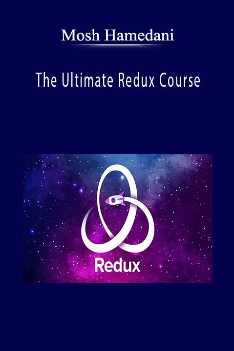 The Ultimate Redux Course – Mosh Hamedani