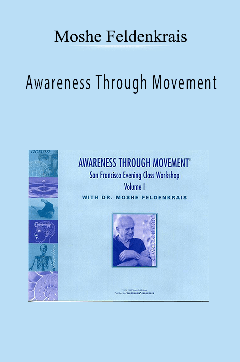 Awareness Through Movement: San Frandsco Evening Class Workshop – Moshe Feldenkrais