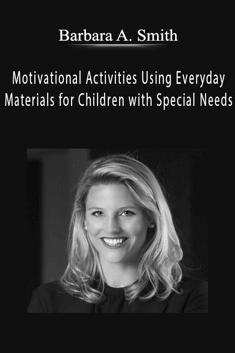 Barbara A. Smith – Motivational Activities Using Everyday Materials for Children with Special Needs