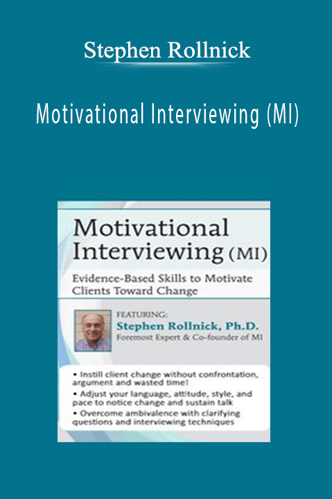 Stephen Rollnick – Motivational Interviewing (MI): Evidence–Based Skills to Motivate Clients Toward Change