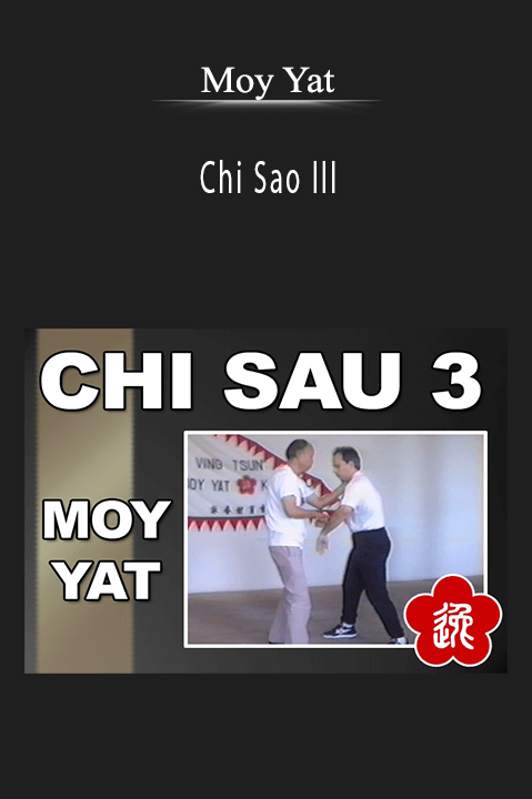 Chi Sao III – Moy Yat