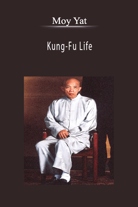 Kung–Fu Life – Moy Yat