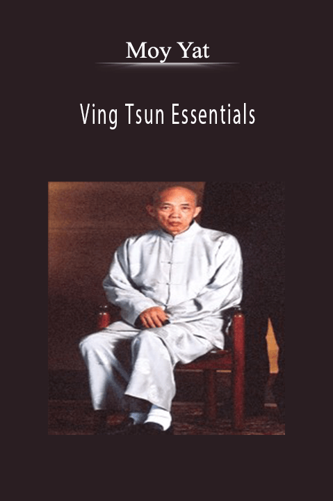 Ving Tsun Essentials – Moy Yat